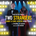 Yeni müzikal Two Strangers’ın, Kiln Tiyatrosu’nda fragmanı yayınlandı