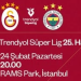 Galatasaray-Fenerbahçe derbisi 24 Şubat’ta
