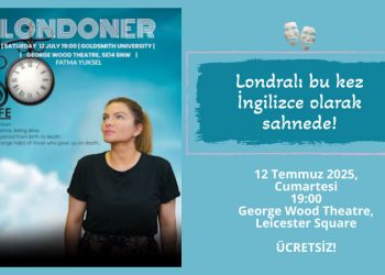 Fatma Yüksel “Londoner” oyunuyla, 12 Temmuz’da, George Wood Theatre’da