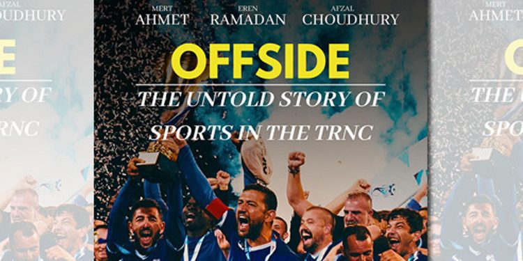 “Ofsayt: KKTC’de Sporun Anlatılmamış Hikayesi” fragmanı yayında