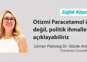 Otizmi Paracetamol ile değil, politik ihmallerle açıklayabiliriz
