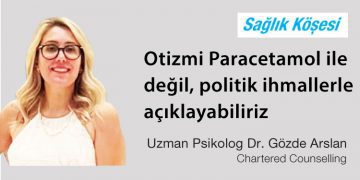 Otizmi Paracetamol ile değil, politik ihmallerle açıklayabiliriz