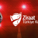 Ziraat Türkiye Kupası’nda 4. eleme turu heyecanı