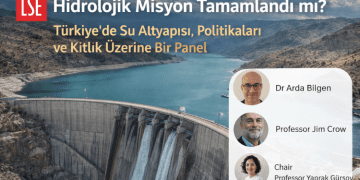 LSE’de, Türkiye’nin su politikaları ve altyapısı tartışılacak