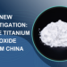 İngiltere, Çin’den titanyum dioksit ithalatına soruşturma başlattı