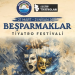 Beşparmaklar Tiyatro Festivali, 21 Nisan’a kadar devam ediyor