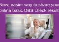 New, easier way to share your online basic DBS check result